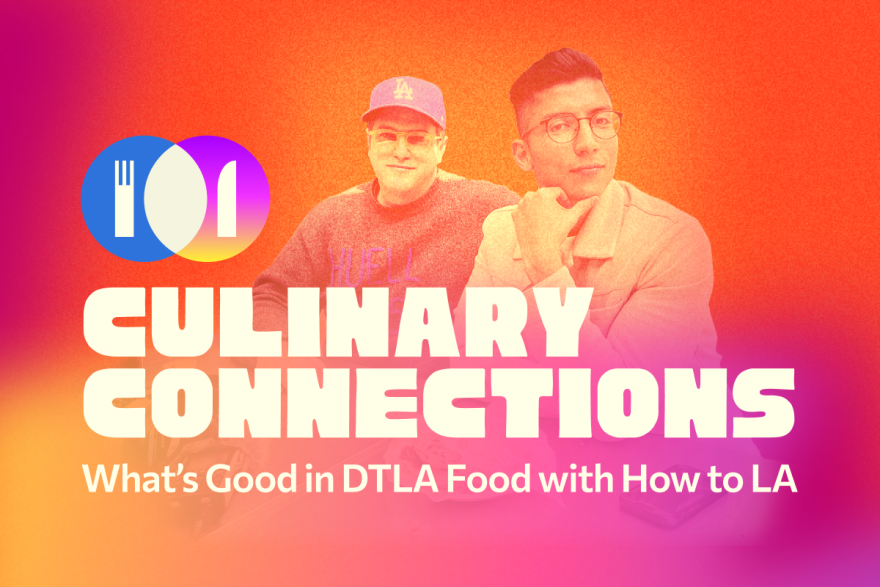 An overlay of pink and orange tones with a culinary image of a fork, plate, and knife icon and the title "Culinary Connections - What's Good in DTLA Food with How to LA". In the background, there are two Latino male hosts, Gab Chabran and Brian de los Santos. The upper right corner shows the LAist logo.