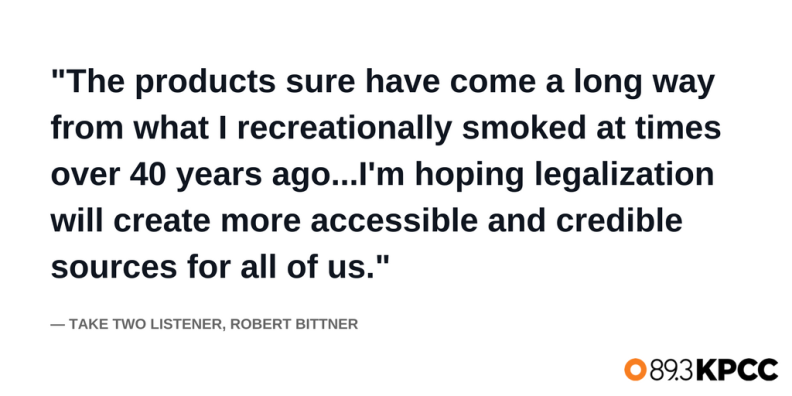 Take Two listener, Robert Bittner weighs in on California's legalization of recreational pot.