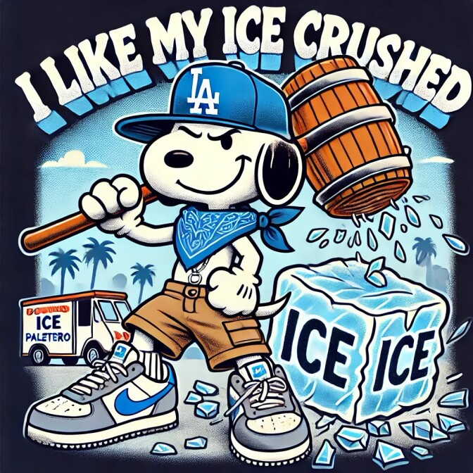 A cartoon depiction of Snoopy, wearing a LA Dodgers baseball cap, holding a giant mallet. There is a large ice cube behind him which says ICE in capital letters. The sentence "I like my ice crushed" is arrayed above him. 