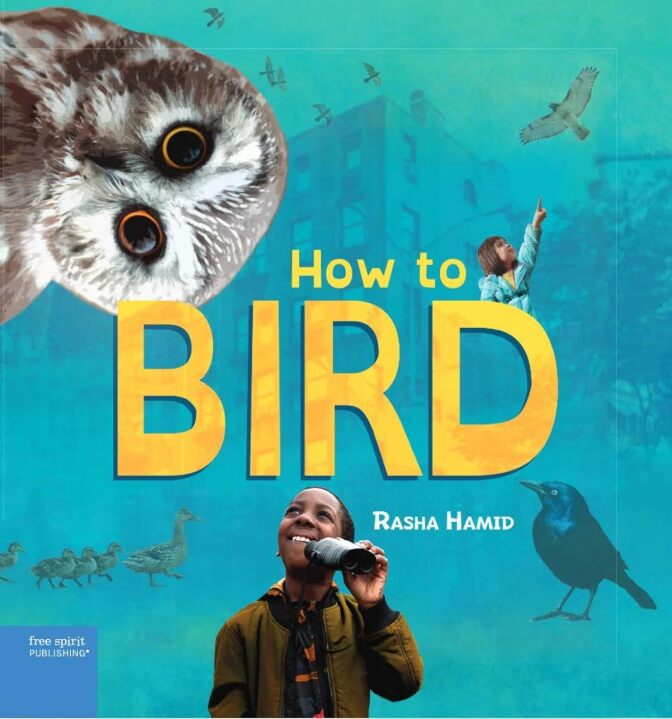 The book cover for "How To Bird" by Rasha Hamid. It features images of various birds, a young fair-skinned girl pointing up at an eagle, and a young Black boy with binoculars. 