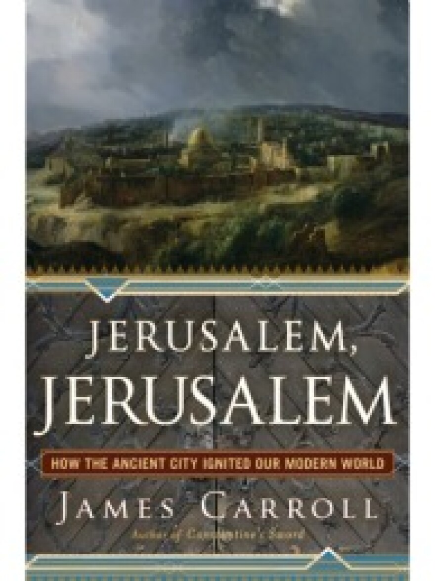 Jerusalem, Jerusalem: How the Ancient City Ignites Our Modern World 