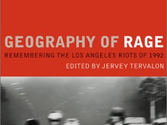 "Geography of Rage: Remembering the Los Angeles Riots of 1992," edited by Jervey Tervalon is one of several books about the landmark event.