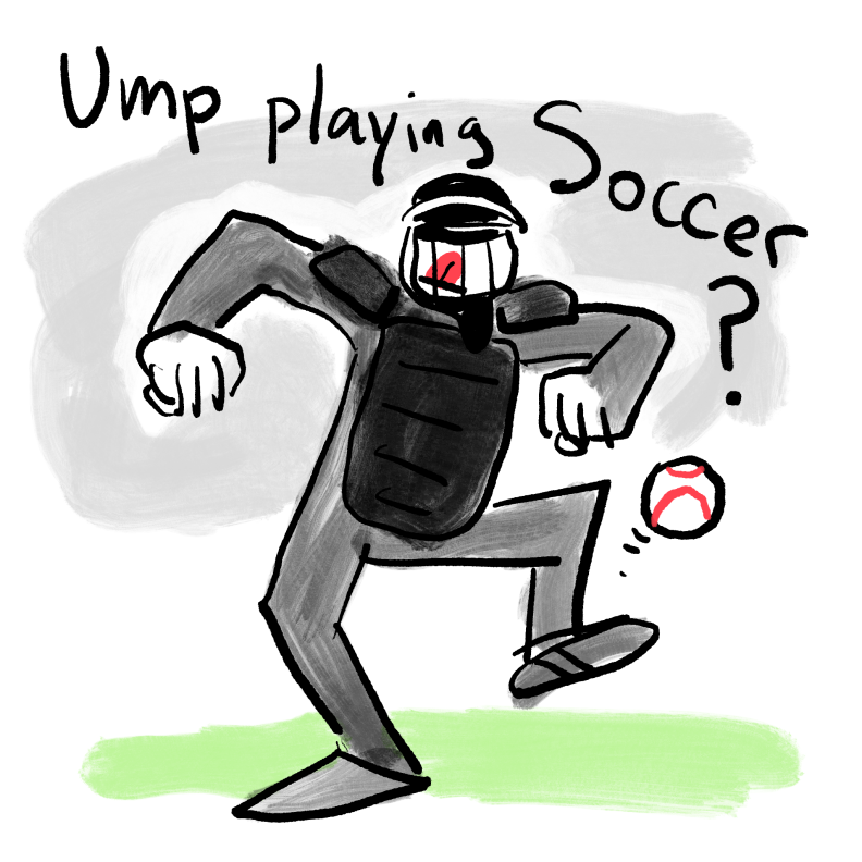 A cartoon drawing of an umpire kicking a baseball, with the caption "Ump playing Soccer?"