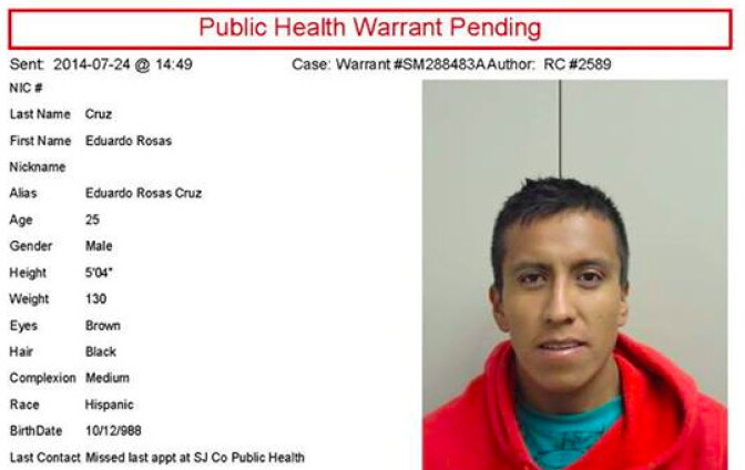 Authorities last week obtained an arrest warrant for Rosas Cruz, saying he was diagnosed with tuberculosis in March and resisted treatment by county health officials. 