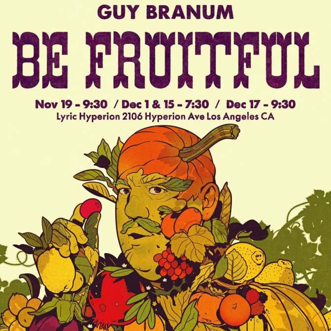 A digital poster for Guy Branum's standup show "Be Fruitful." It features an illustrated portrait of Branum made made up of different fruits, like a pumpkin for the top of his head, bananas for his shoulders, and more.