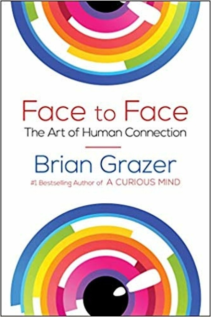 Face to Face: The Art Of Human Connections By Brian Grazer