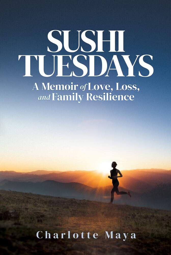 Book cover called "Sushi Tuesdays A Memoir of Love, Loss and Family Resilience" has a silhouette of a person running as sun rests on nearby hills.
