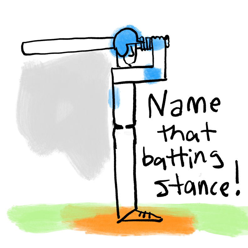 Text: "Name that batting stance!" The batter stands very still and straight up and down, arm at a right angle, bat parallel with the ground pointing backward.