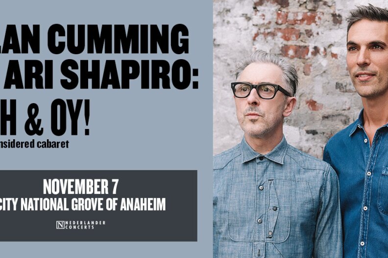 A graphic of Alan Cumming and Ari Shapiro: 'Och & Oy! A Considered Cabaret,' November 7 City National Grove of Anaheim. The two men stand to the right wearing jean shirts.