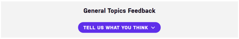 An image of the general topics purple feedback button, which says "Tell Us What You Think."