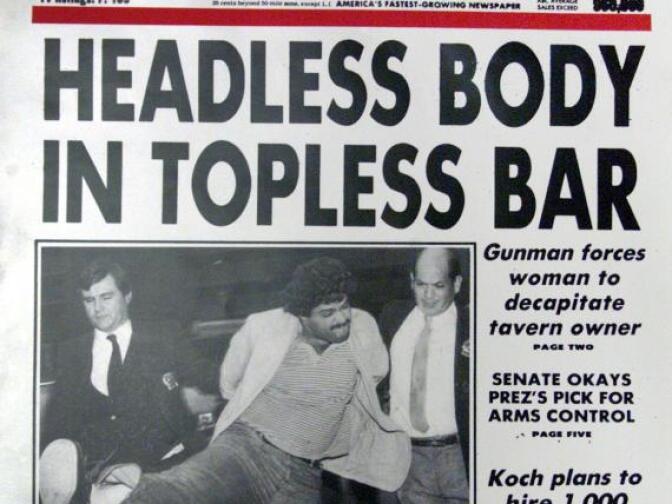 One of the most famous headlines of all time - "Headless Body in Topless Bar"