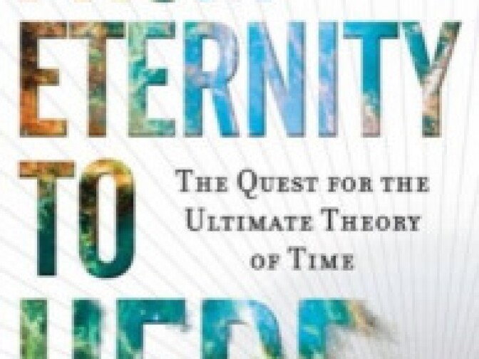 From Eternity to Here: The Quest for the Ultimate Theory of Time