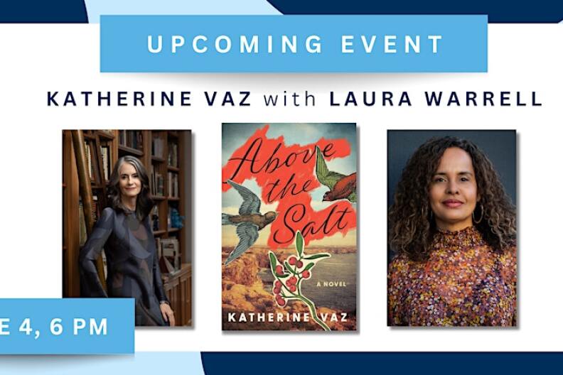 Digital banner advertising and "Upcoming Event" with Katherine Vaz and Laura Warrell. In between two portraits of the women is the cover of Vaz's book, Above the Salt.