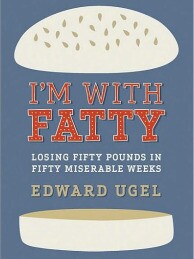 Edward Ugel tells his story of losing 50 pounds in 50 weeks in "I'm With Fatty."