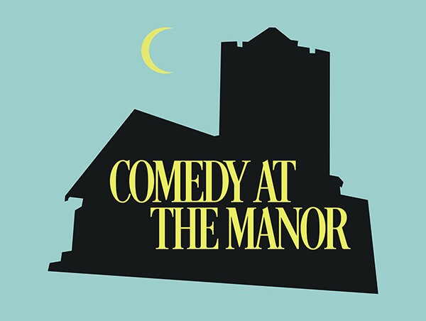 a drawing of the outline of a black house is seen against a teal background. the poster reads "comedy at the manor"