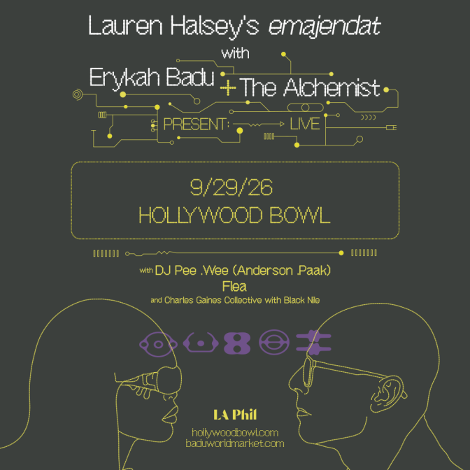 A poster that says "Lauren Halsey's emajendat with Erykah Badu + The Alchemist Present: Live 9/29/26 Hollywood Bowl with DJ Pee .Wee (Anderson .Paak) Flea and Charles Gaines Collective with Black Nile."