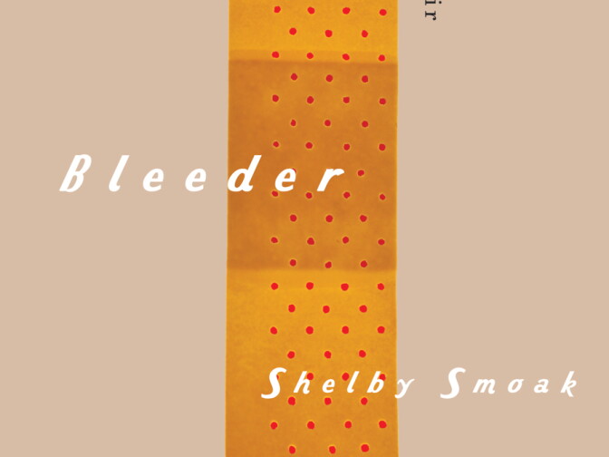 Cover of  Shelby Smoak's book, "Bleeder."