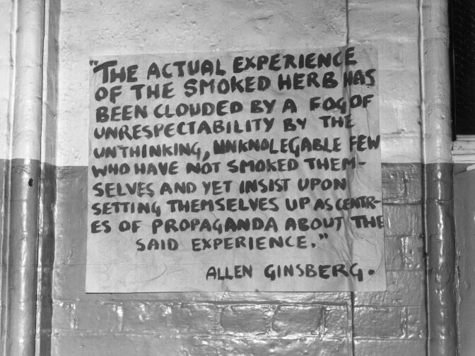 A poster with a quotation in favour of marijuana use by US poet Allen Ginsberg. The text reads 'The actual experience of the smoked herb has been clouded by a fog of unrespectability by the unthinking, unknowledgable few who have not smoked themselves and yet insist upon setting themselves up as centres of propaganda about the said experience'. 