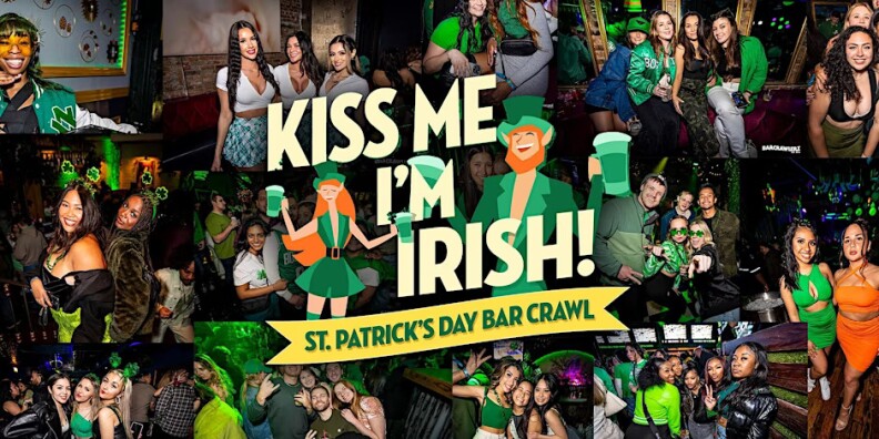 A collage of people celebrating St. Patrick's Day and wearing green outfits, hats and/or accessories in a bar. The banner has "Kiss Me I'm Irish, St. Patrick's Day Bar Crawl" written in the center.