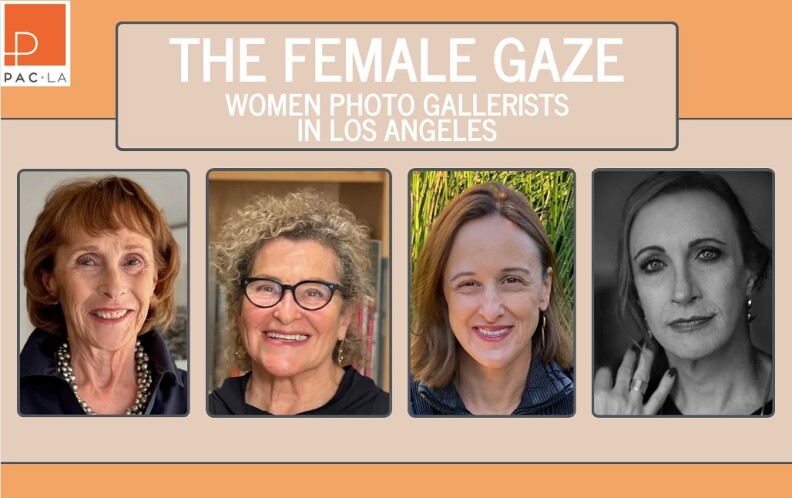 A digital banner titled 'The Female Gaze: Women Photo Gallerists in Los Angeles' with four portraits of the featured women and the PAC LA logo.