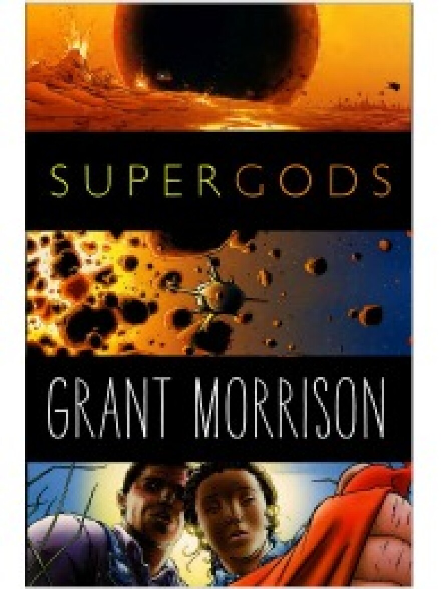 SUPERGODS: What Masked Vigilantes, Miraculous Mutants, and a Sun God from Smallville Can Teach Us About Being Human 