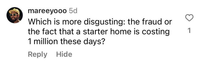 A message that says, "Which is more disgusting: the fraud of the fact that a starter home is costing 1 million these days?"