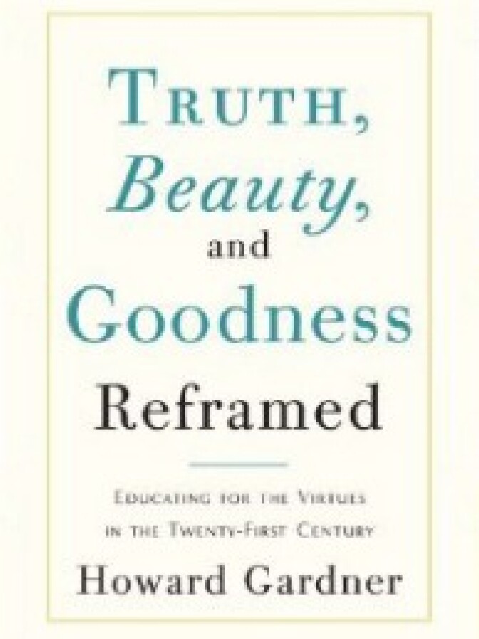 Truth, Beauty and Goodness Reframed: Educating for the Virtues in the 21st Century