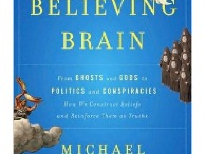 The Believing Brain: From Ghosts and Gods to Politics and Conspiracies – How We Construct Beliefs and Reinforce Them as Truths