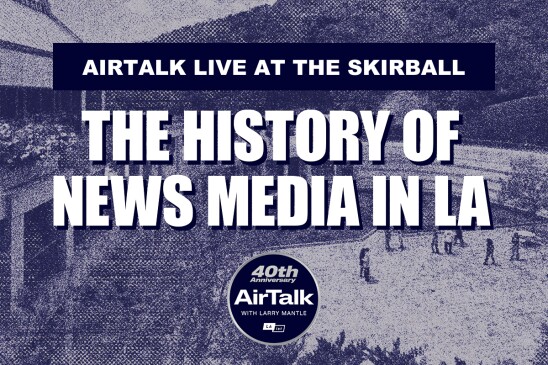 Promotional image screen filtered image of Skirball Cultural Center in navy blue tone depicting courtyard area with people in the bottom right corner. Text overlayed reads “AirTalk Live At The Skirball” under that “The History of News Media In LA” under the text a round seal logo with the words “40th anniversary Air Talk with Larry Mantle” with a small LAist logo. 