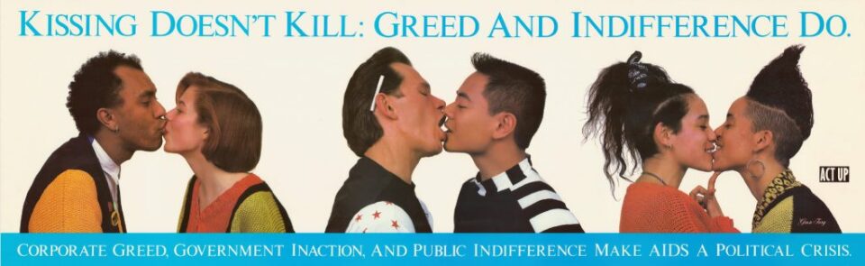 A poster created around 1989-90 by the AIDS activist organization ACT UP features different couples kissing. 
