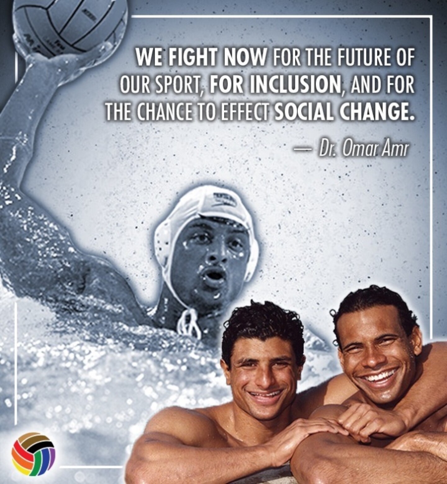Omar Amar (left) with his best friend and Olympic teammate, Genai Kerr, pictured in a promotional campaign for the Alliance for Diversity and Equity in Water Polo. Amr founded ADEWP to prevent discrimination like that he and Kerr experienced and promote inclusion within the sport.