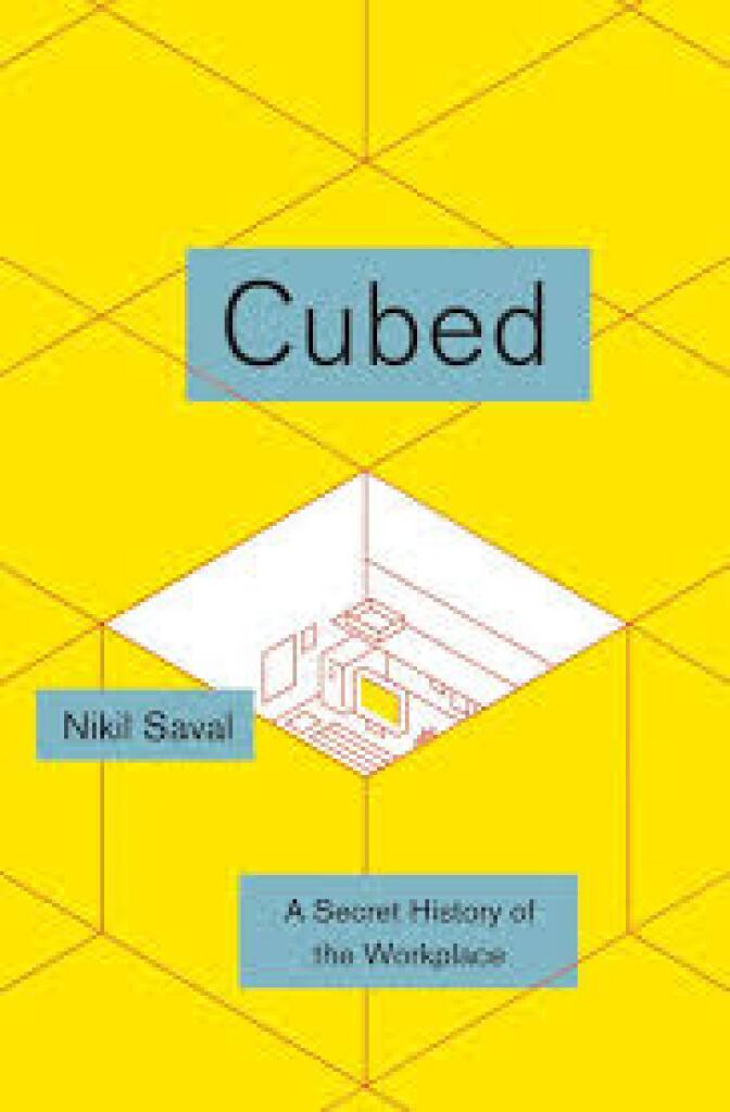 "Cubed: A Secret History of the Workplace" by Nikil Saval explores how modern workplaces developed. 