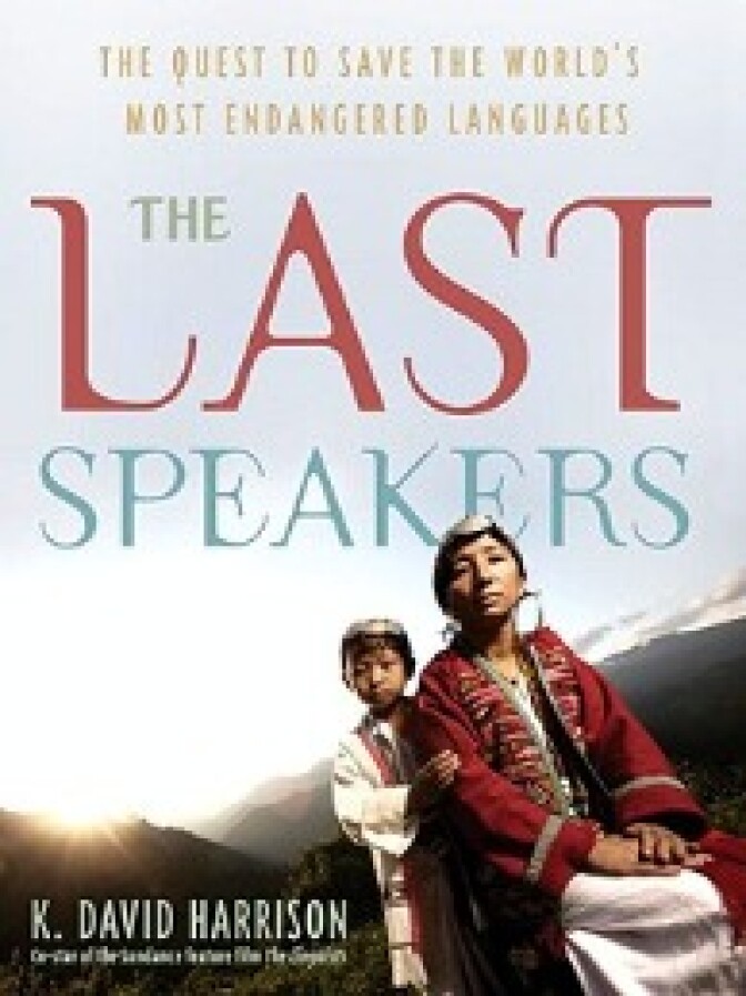 The Last Speakers: The Quest to Save the World’s Most Endangered Languages
