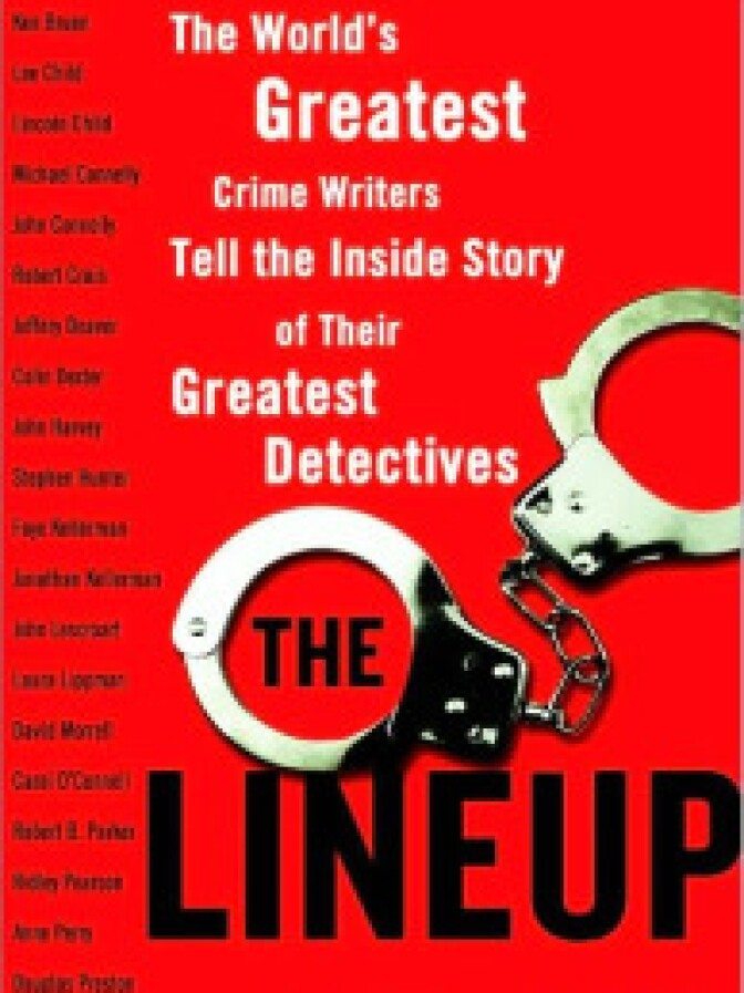"The Lineup: The World's Greatest Crime Writers Tell the Inside Story of Their Greatest Detectives," edited by Otto Penzler