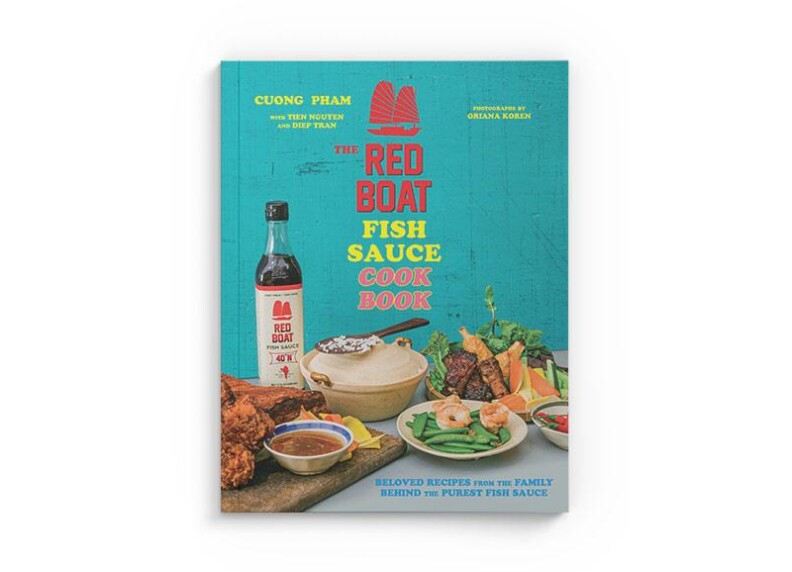 The Red Boat Fish Sauce Cookbook: Beloved Recipes from the Family Behind the Purest Fish Sauce