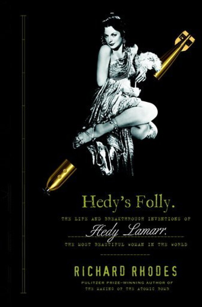 Hedy's Folly: The Life and Breakthrough Inventions of Hedy Lamarr" (Doubleday) by award-winning author Richard Rhodes. 