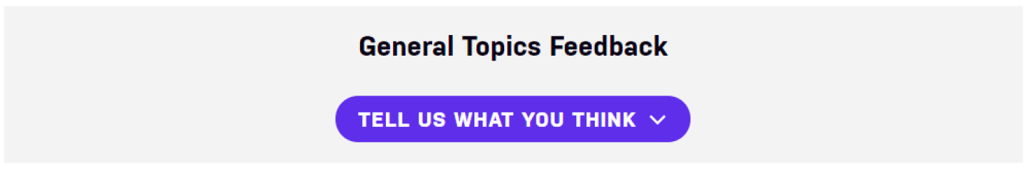 An image of the general topics purple feedback button, which says "Tell Us What You Think."