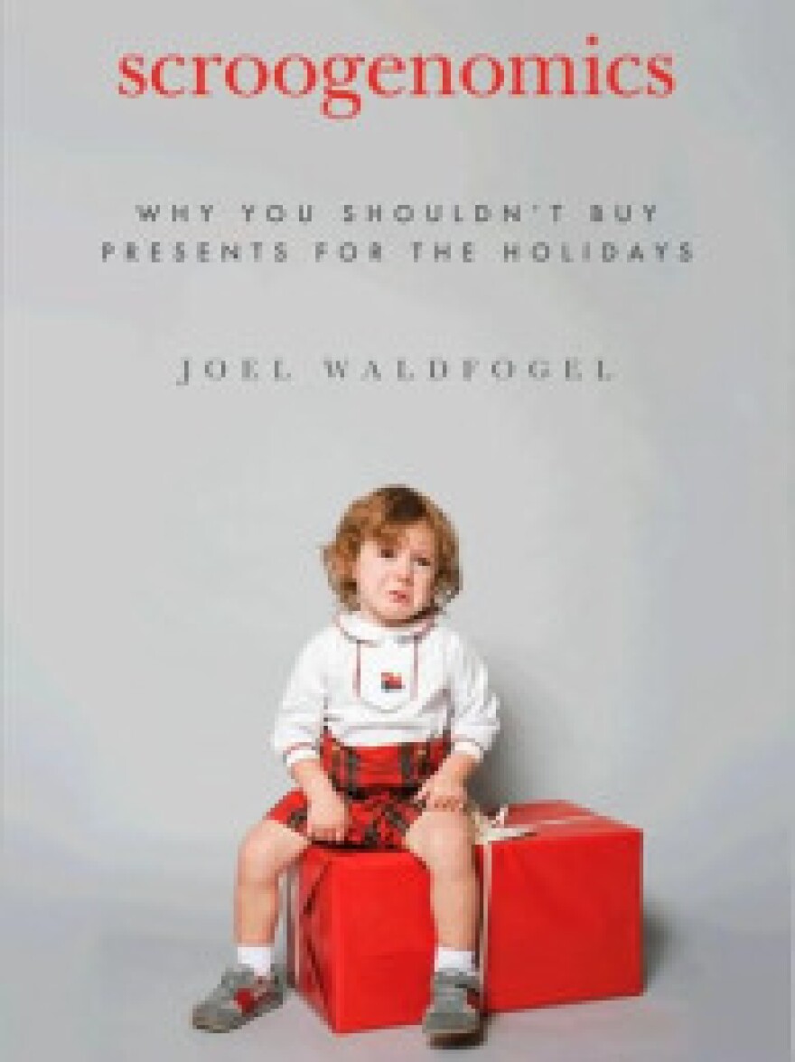 "Scroogenomics" author Joel Waldfogel thinks we should stop giving holiday gifts entirely.
