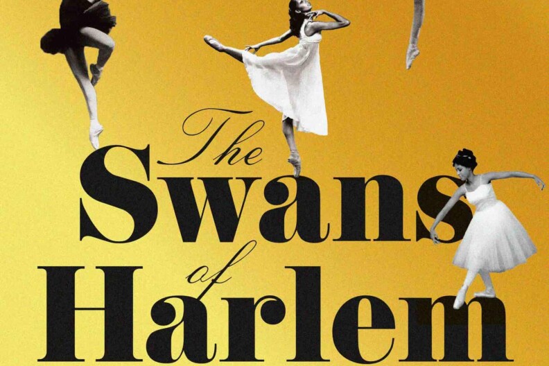 The book cover for 'The Swans of Harlem' by Karen Valby. It's a yellow-gold color and black and white photos of ballerinas are scattered around the title.