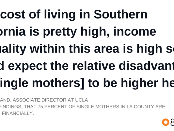 A recent report from the United Way which found 75 percent of single mothers in LA County are struggling financially.