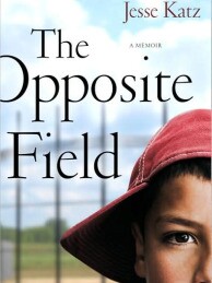 Jesse Katz's memoir "The Opposite Field"