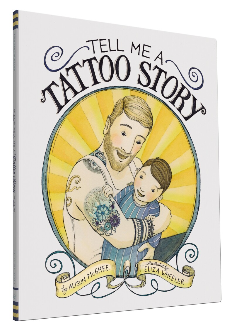 "Tell me a Tattoo Story" by Allison McGhee and illustrations by Eliza Wheeler.