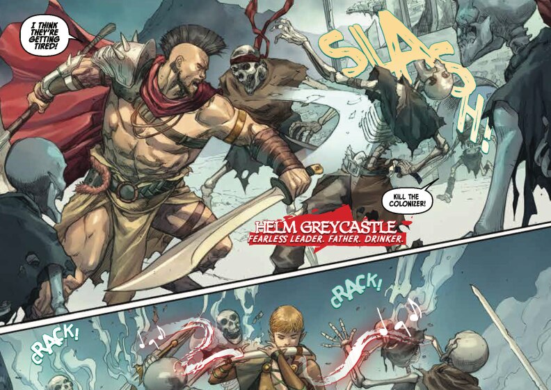 Helm Greycastle yells "I THINK THEY'RE GETTING TIRED!" as he fights skeletons wearing clothes, using a sword to slash one — a large sound effect reads "SLASH!" One of the skeletons running toward him yells "Kill the colonizer!" In a portion of the next panel, an elfish woman with a magical flute plays music, with the musical notes seemingly killing the skeletons. Sound effects read "CRACK!" in multiple locations. Helm Greycastle has a box showing his name that also reads "Fearless leader. Father. Drinker."