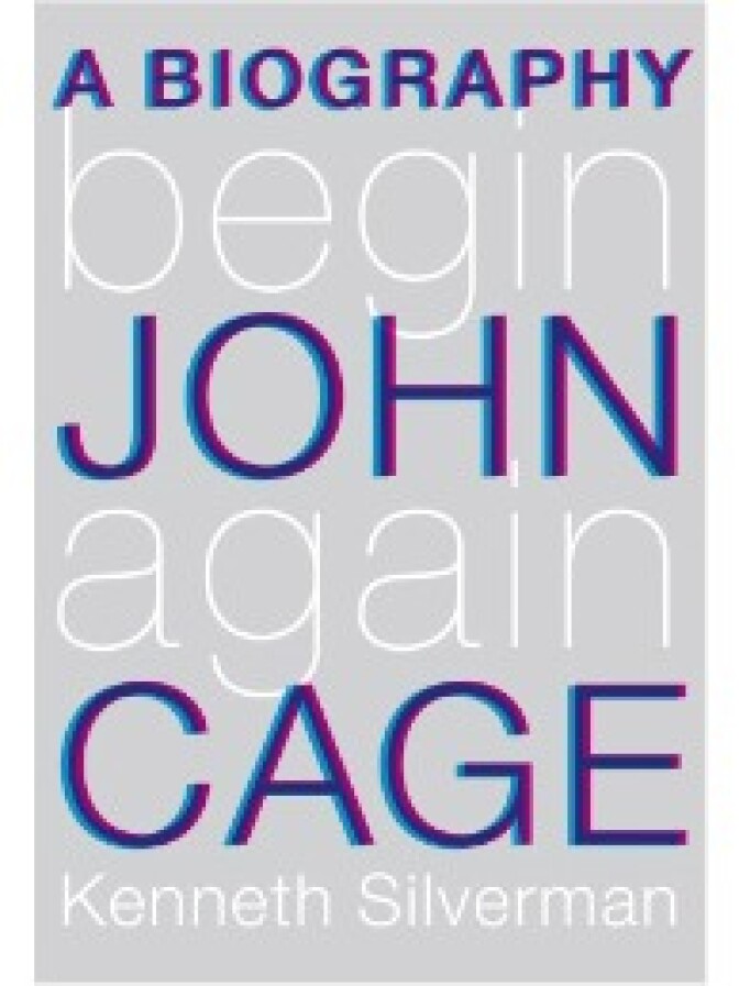 Begin Again: A Biography of John Cage