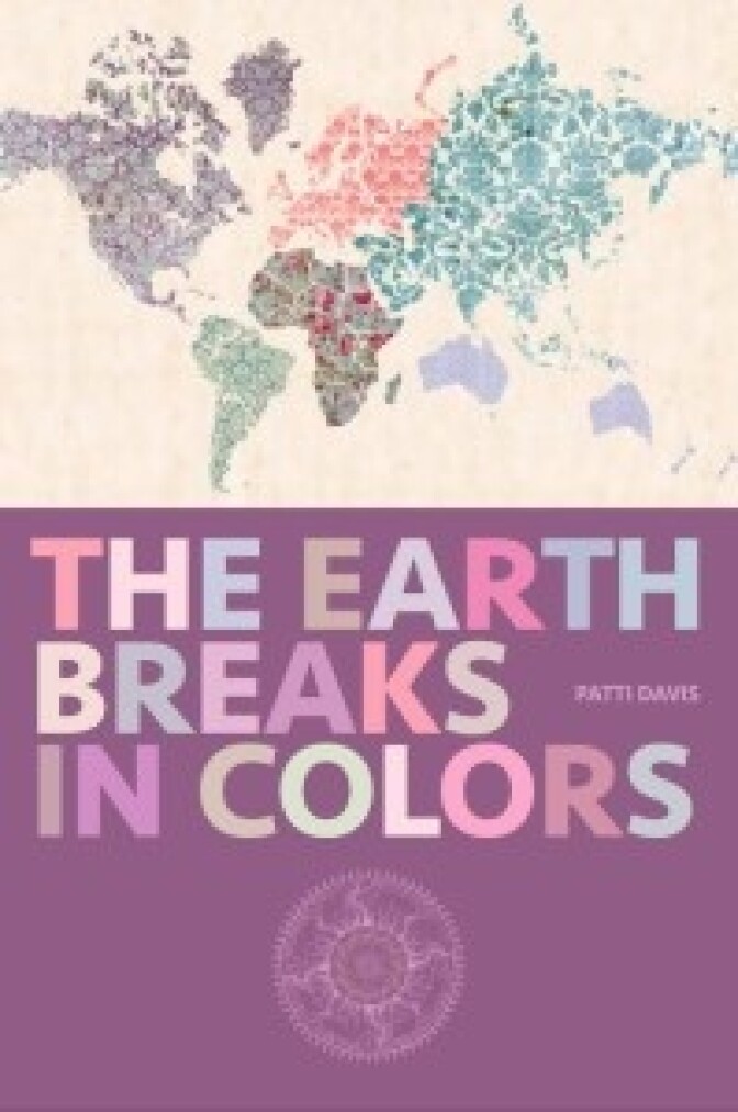 "The Earth Breaks in Colors" by Patti Davis