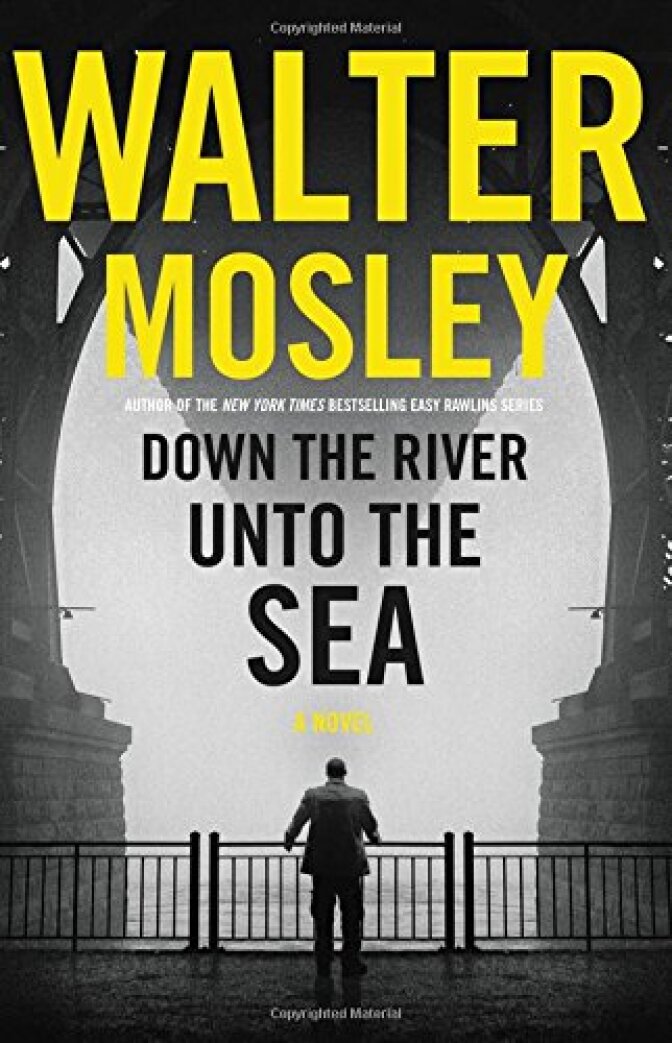 Down the River Unto the Sea by Walter Mosley