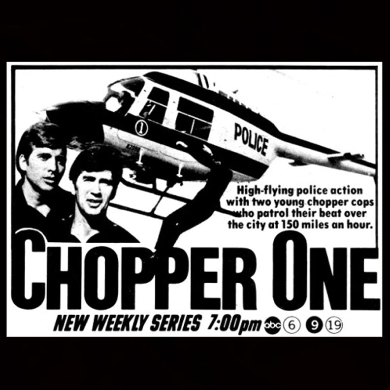 A black-and-white advertisement for a television series shows two white men and a hovering police helicopter beside a caption that reads High-flying police action with two young chopper cops who patrol their beat over the city at 150 miles an hour, CHOPPER ONE, new weekly series.