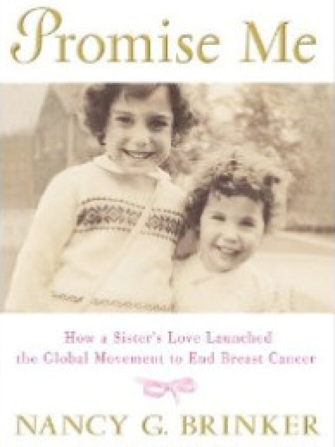 Promise Me: How a Sister's Love Launched the Global Movement to End Breast Cancer.
