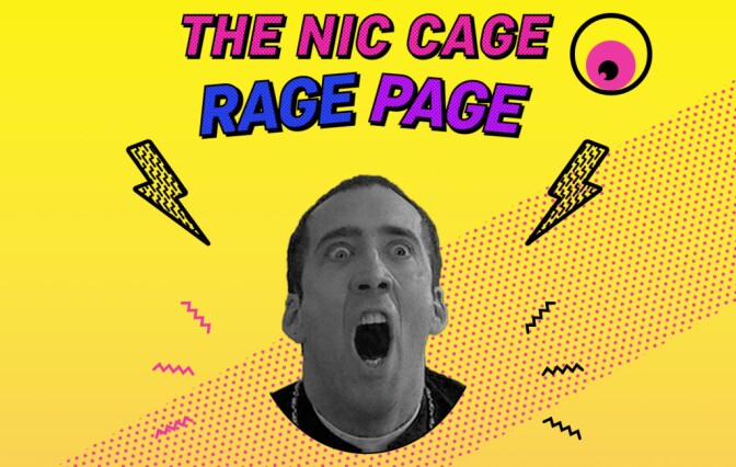 The Nic Cage Rage Page measure your scream on a scale of one to Cage. 